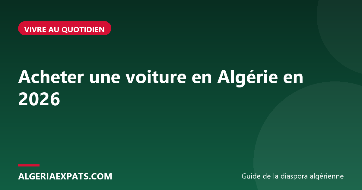 Acheter une voiture en Algérie en 2026