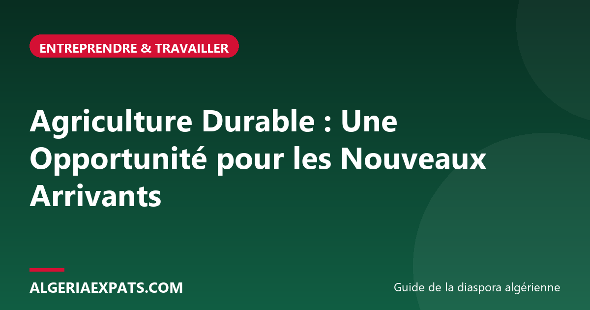 Agriculture Durable : Une Opportunité pour les Nouveaux Arrivants