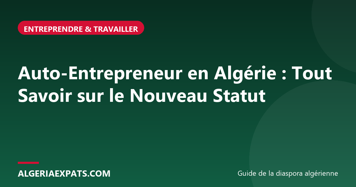 Auto-Entrepreneur en Algérie : Tout Savoir sur le Nouveau Statut
