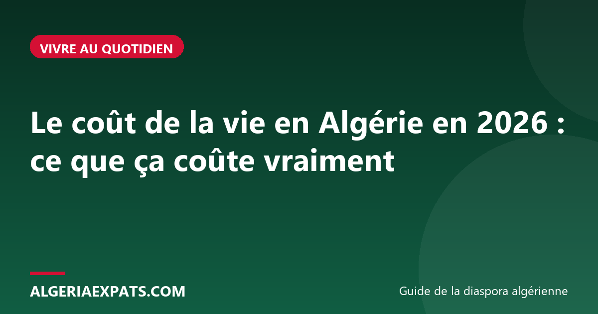 Le coût de la vie en Algérie en 2026 : ce que ça coûte vraiment