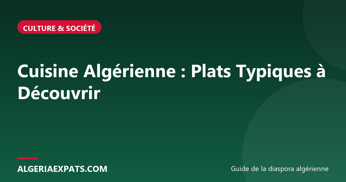 Cuisine Algérienne : Plats Typiques à Découvrir
