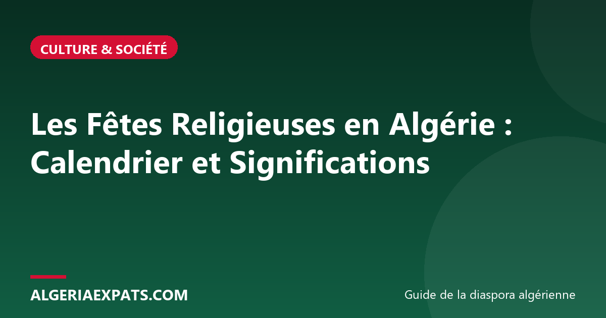 Les Fêtes Religieuses en Algérie : Calendrier et Significations