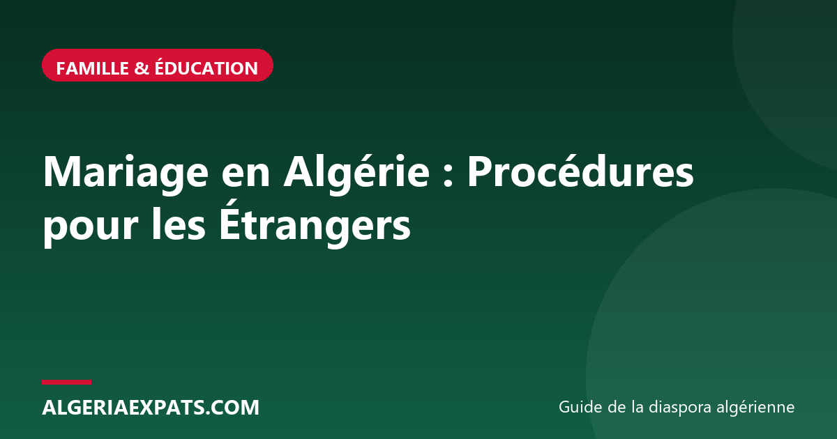Mariage en Algérie : Procédures pour les Étrangers