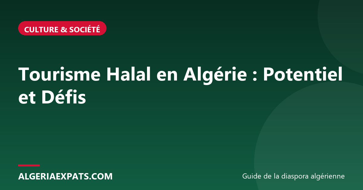 Tourisme Halal en Algérie : Potentiel et Défis