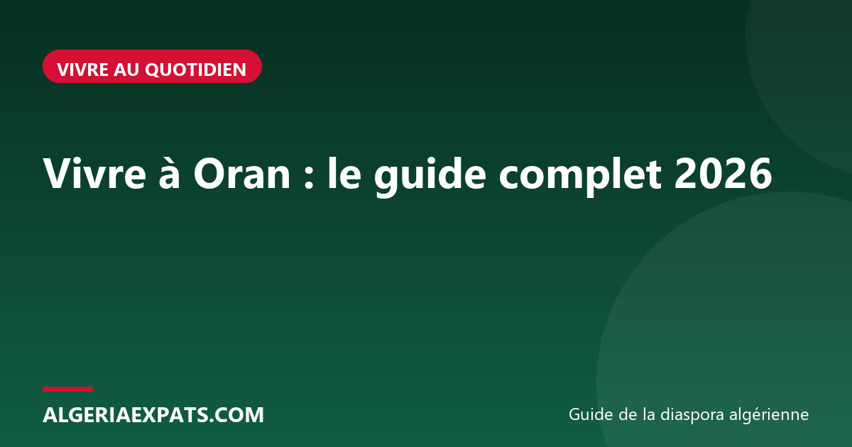 Vivre à Oran : le guide complet 2026
